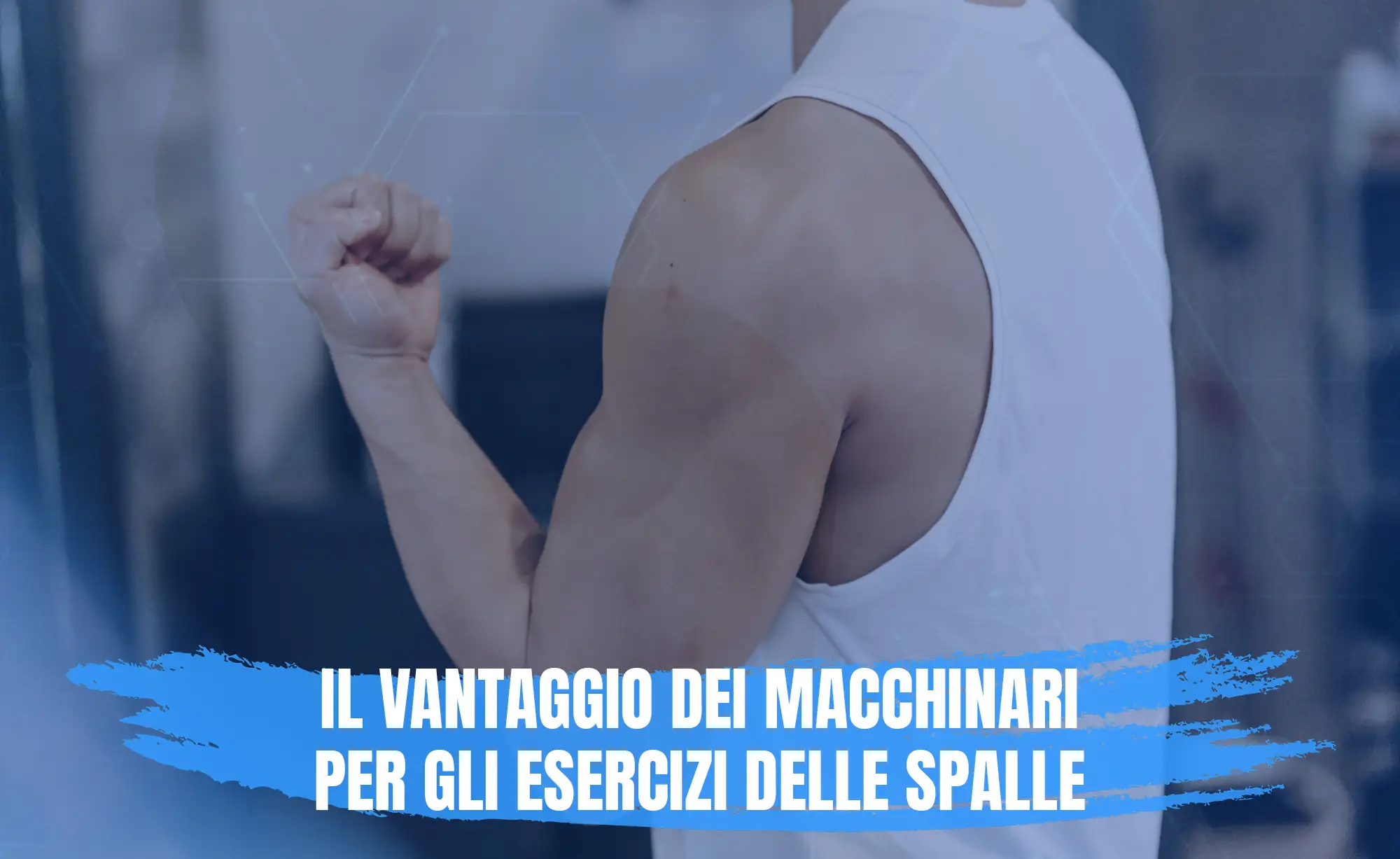 Il vantaggio dei macchinari per gli esercizi delle spalle